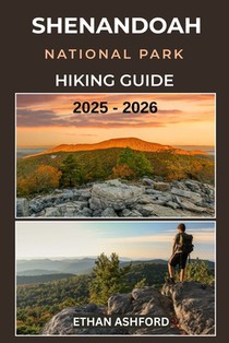 Shenandoah National Park Hiking Guide 2025 - 2026: Discover Scenic Trails, Waterfalls, and Breathtaking Views Across Virginia's Blue Ridge Mountains