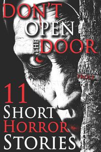 Don't Open the Door: 11 Creepy Short Horror Stories: A Chilling Horror Short Stories Anthology, Horror Anthology Short Stories, Horror Short Stories C