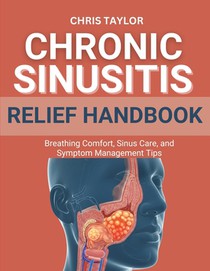 Chronic Sinusitis Relief Handbook: Breathing Comfort, Sinus Care, and Symptom Management Tips