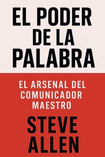 El Poder de la Palabra: El Arsenal del Comunicador Maestro