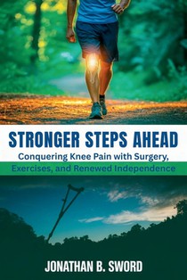 Stronger Steps Ahead: Conquering Knee Pain with Surgery, Exercises, and Renewed Independence