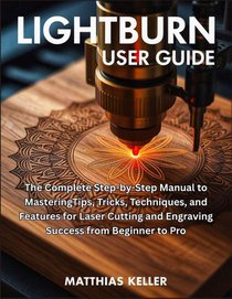Keller, M: LightBurn User Guide