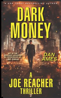 DARK MONEY (A Joe Reacher Thriller)
