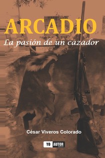 Arcadio: La Pasión de un Cazador