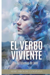 El Verbo Viviente: Los Fonemas de Dios (Spanish Edition)