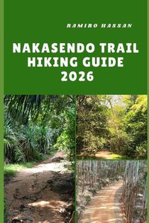 Hassan, R: NAKASENDO TRAIL HIKING GUIDE 2026