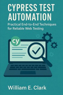 Cypress Test Automation: Practical End-to-End Techniques for Reliable Web Testing