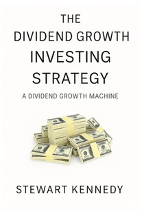 The Dividend Growth Investing Strategy: A Dividend Growth Machine