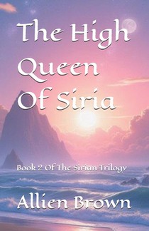 The High Queen Of Siria: Book 2 Of The Sirian Trilogy