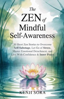 Sora, K: Zen of Mindful Self-Awareness