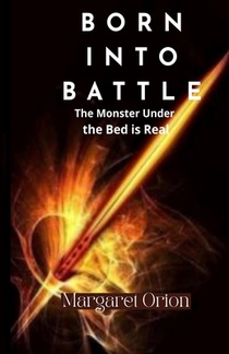 Born into Battle: The Monster Under the Bed is Real