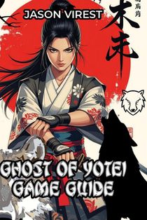Ghost of Yōtei Game Guide: Master Every Weapon, Dominate Combat, and Conquer Ezo - Expert Strategies and Secrets for PS5 Players