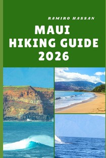 Maui Hiking Guide 2026: Discover Maui's Scenic Trails, Hidden Waterfalls, and Unforgettable Hiking Adventures