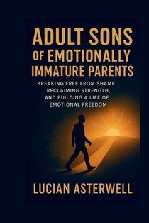 Adult Sons of Emotionally Immature Parents