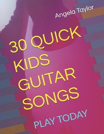 30 Quick Kids Guitar Songs: Play Today