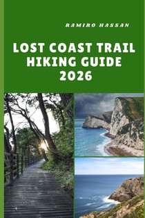 Lost Coast Trail Hiking Guide 2026: Discovering the Lost Coast Trail's Rugged Wilderness, Remote Shores, and Unforgettable Hiking Adventures