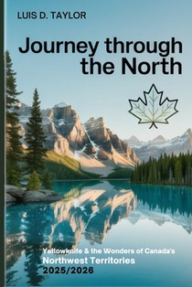 Journey through the North: Yellowknife & the Wonders of Canada's Northwest Territories 2025/2026