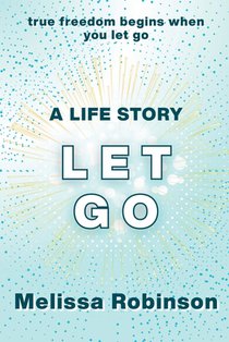 A Life Story: let go