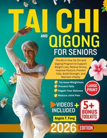 Tai CHI and Qigong for Seniors: The All-in-One Tai Chi and Qigong Program to Support Weight Loss, Relieve Stress, Improve Posture, Prevent Falls, Buil