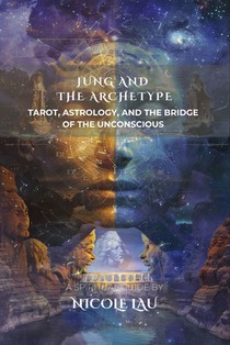 Jung and the Archetype: Tarot, Astrology, and the Bridge of the Unconscious