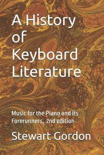 A Hisory of Keyboard Literature: Music for the Piano and its Forerunners
