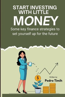 Start Investing With Little Money: Smart Investment Strategies for Beginners with Limited FundsYou can easily become a millionaire by investing just $