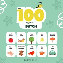 First 100 Words in Dutch: Dutch Language Learning for Kids, Bilingual Dutch Baby Book, Dutch First Dictionary, Dutch Flashcards