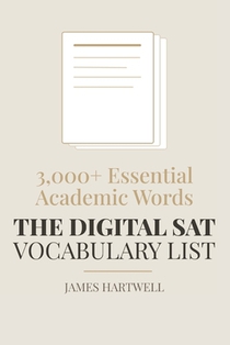 The Digital SAT Vocabulary List: 3,000+ Essential Academic Words