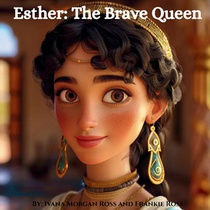 Esther: The Brave Queen