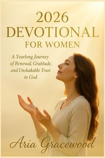 2026 Devotional for Women: A Yearlong Journey of Renewal, Gratitude, and Unshakable Trust in God.