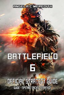 BATTLEFIELD 6 OFFICIAL STRATEGY GUIDE (October 10): Guide - tips and tricks - strategy