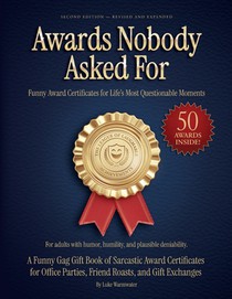 Awards Nobody Asked For - Funny Award Certificates for Life's Most Questionable Moments: A Funny Gag Gift Book of Sarcastic Award Certificates for Off