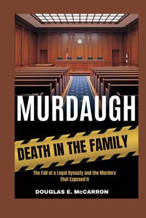 Murdaugh: Death in the Family: The Fall of a Legal Dynasty and the Murders That Exposed It