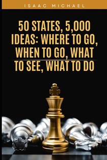 50 States, 5,000 Ideas: Where to Go, When to Go, What to See, What to Do