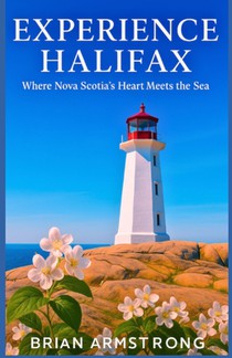 Experience Halifax: Where Nova Scotia's Heart Meets the Sea