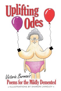 Uplifting Odes: Poems For The Mildly Demented