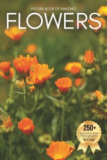 Picture Book of Amazing Flowers: A Calming Collection of Real Nature Photography for Seniors Living with Memory Loss, Alzheimer's, or Dementia - Disco