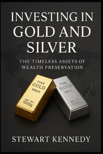 Investing in Gold and Silver: The Timeless Assets of Wealth Preservation