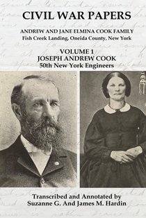 Civil War Papers - Andrew and Jane Elmina Cook Family: Volume 1 - Joseph Andrew Cook