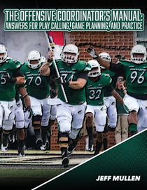 The Offensive Coordinator's Manual: Answers for Play Calling, Game Planning, and Practice