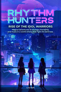 Rhythm Hunters: Rise of the Idol Warriors Magical adventures of courage, friendship, and music in a world where idols fight the darkness.