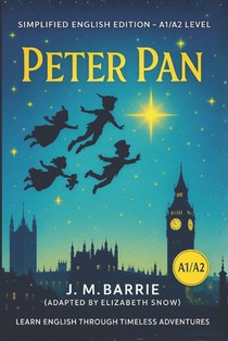 Peter Pan - Easy English Reading Series (A1/A2): Classic Tale Retold in Simple English for Beginners and Young Readers