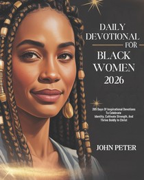 Daily Devotional for Black Women 2026: 365 Days of Inspirational Devotions to Celebrate Identity Cultivate Strength and Thrive Boldly in Christ