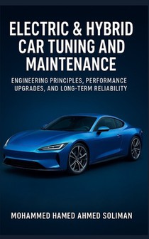 Electric & Hybrid Car Tuning and Maintenance: Engineering Principles, Performance Upgrades, and Long-Term Reliability
