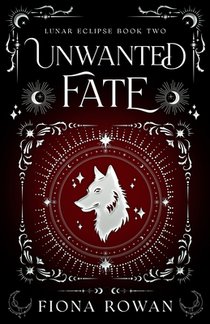 Unwanted Fate: A Brother's Best Friend, Hate to Love, High Spice, Paranormal Romance. (Lunar Eclipse Book Two)