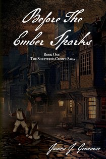 Before The Ember Sparks: Book One: The Shattered Crown Saga