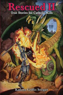 Rescued II: True Stories for Catholic Kids