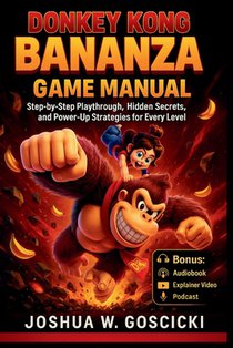 Donkey Kong Bananza Game Manual: Step-by-step playthrough, hidden secrets, and power-up strategies for every level