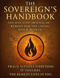 The Sovereign's Handbook: The One Stop Arsenal for Remedy for the Living Man & Woman