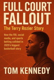 Full Court Fallout The Terry Rozier Story: How the FBI, social media, and sports betting collided in 2025's biggest basketball story